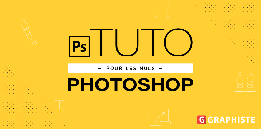 Comment utiliser Photoshop ?